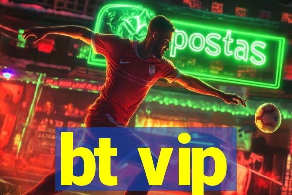 bt vip